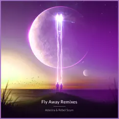 Fly Away (feat. Isabella) - EP [Remixes] by Adastra & Rebel Scum album reviews, ratings, credits