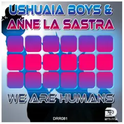 We Are Humans - Single by Ushuaia Boys & Anne La Sastra album reviews, ratings, credits