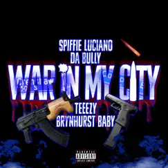 War in My City (feat. DA Bully, Teeezy & BrynHurstBaby) - Single by Spiffie Luciano album reviews, ratings, credits