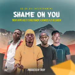 Shame on You (feat. Streetbwoy, Demass & Ze Reloader) - Single by Trexy Hype-Kid album reviews, ratings, credits