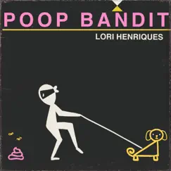 Poop Bandit - Single by Lori Henriques album reviews, ratings, credits