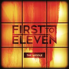 The Middle - Single by First to Eleven album reviews, ratings, credits