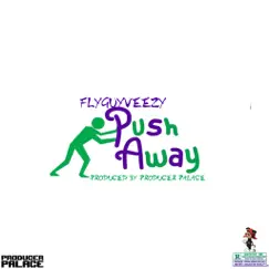 Push Away - Single by FlyGuyVeezy album reviews, ratings, credits