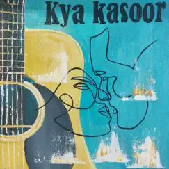 Kya Kasoor - Single by Vaibhav Malhotra album reviews, ratings, credits
