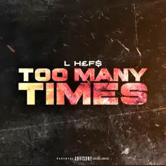Too Many Times - Single by L Hefs album reviews, ratings, credits