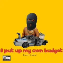 I PUT UP MY OWN Budget by Pierri Lamar album reviews, ratings, credits