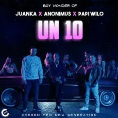 Un 10 (feat. Boy Wonder CF) - Single by Juanka, Anonimus & Papi Wilo album reviews, ratings, credits