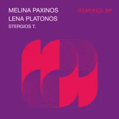 Remixes (Lena Platonos Remix coop. Stergios T.) - EP by Melina Paxinos, Lena Platonos & Stergios T album reviews, ratings, credits
