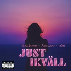 Just ikväll - Single by ADDi, James Vincent & Kung Louie album reviews, ratings, credits