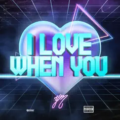 I Love When You - Single by YM album reviews, ratings, credits