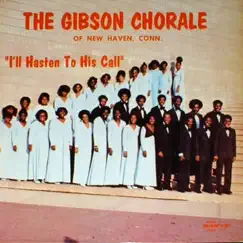 I'll Hasten To His Call by The Gibson Chorale album reviews, ratings, credits