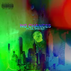 No Chances (feat. Lil Spacely) Song Lyrics