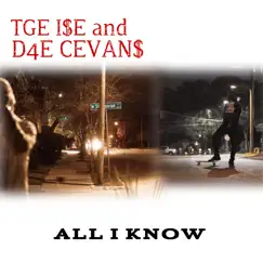 All I Know (feat. D4E CEVAN$) - Single by TGE I$E album reviews, ratings, credits