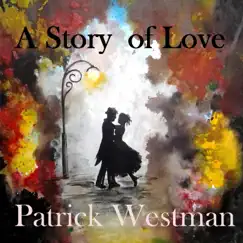 A Story of Love - Single by Patrick Westman album reviews, ratings, credits