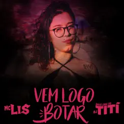 Vem Logo Botar (feat. MC LIS) - Single by DJ TITÍ OFICIAL album reviews, ratings, credits