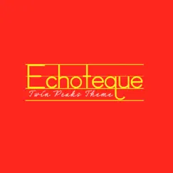 Twin Peaks Theme - Single by Echoteque album reviews, ratings, credits