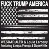 F**k Trump America (feat. Louie Larceny, Linqua Franqa & Dope Knife) - Single album lyrics, reviews, download