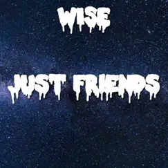 Just Friends - Single by Wise album reviews, ratings, credits