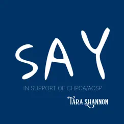 Say (In Support of Chpca / Acsp) Song Lyrics