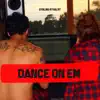 Dance on Em (feat. Mahogany LOX & FxckYeah) - Single album lyrics, reviews, download