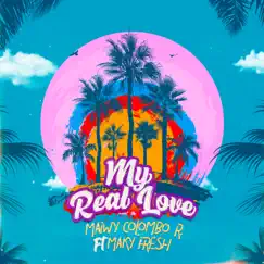 My Real Love (feat. Maky Fresh) - Single by Maiwy Colombo R. album reviews, ratings, credits
