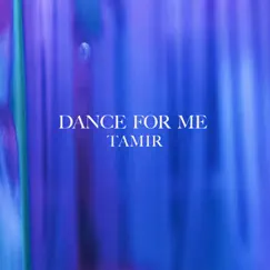 Dance For Me - Single by Tamir album reviews, ratings, credits