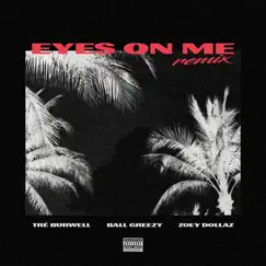 Eyes on Me (Remix) - Single [feat. Zoey Dollaz & Ball Greezy] - Single by Tré Burwell album reviews, ratings, credits