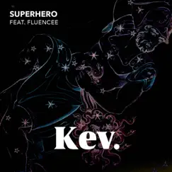 Superhero (feat. Fluencee) - Single by Kev. album reviews, ratings, credits