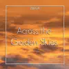 Across the Golden Skies - Single album lyrics, reviews, download