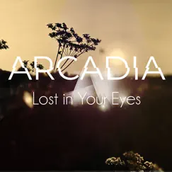 Lost in Your Eyes - Single by Arcadia album reviews, ratings, credits