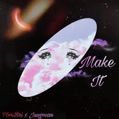 Make It (feat. Pbm Bri) Song Lyrics