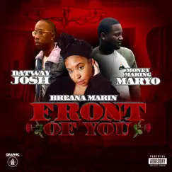 Front of You (feat. Money Makin' Maryo & Breana Marin) - Single by DatWayJosh album reviews, ratings, credits