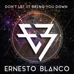 Don't Let It Bring You Down - Single by Ernesto Blanco album reviews, ratings, credits