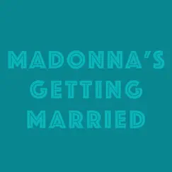 Madonna's Getting Married Song Lyrics