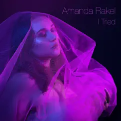 I Tried - Single by Amanda Rakel album reviews, ratings, credits