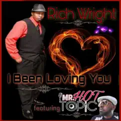 I Been Loving You (Remix) [feat. Mr. Hot Topic] - Single by Rich Wright album reviews, ratings, credits