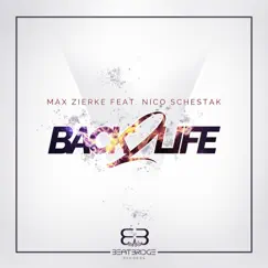Back 2 Life (feat. Nico Schestak) - Single by Max Zierke album reviews, ratings, credits