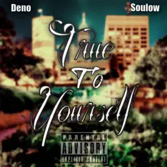 True to Yourself (feat. Soulow) - Single by Deno album reviews, ratings, credits