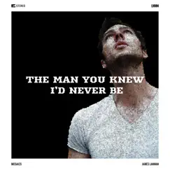 The Man You Knew I'd Never Be - Single by James Lanman album reviews, ratings, credits