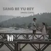 Sang Be Yu Rey (Shall I Live) - Single album lyrics, reviews, download