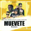 Muevete (feat. Chombo Panablack, La Rabia 24, Dioli & Sr Jucafri) [Remix] - Single album lyrics, reviews, download