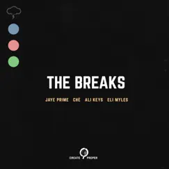 The Breaks (feat. Ché, Ali Keys & Eli Myles) - Single by Jaye Prime album reviews, ratings, credits