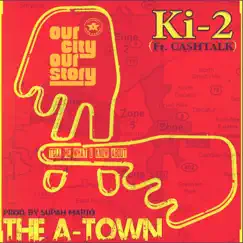 The a-Town (feat. Cashtalk) - Single by Ki-2 album reviews, ratings, credits