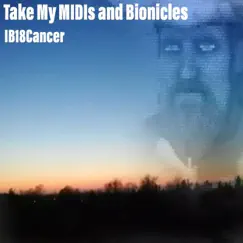 Take My MIDIs and Bionicles by IB18Cancer album reviews, ratings, credits