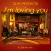 I'm Loving You (Korean Version) [feat. PENTAGON] - Single album lyrics, reviews, download