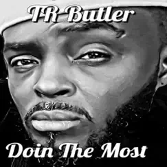 Doin the Most - Single by T R Butler album reviews, ratings, credits