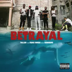 Betrayal (feat. Young Famous) - Single by Trillion album reviews, ratings, credits