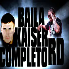 BAILA SAOKO (feat. COMPLETO RD) - Single by EL Kaiser album reviews, ratings, credits