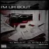 I'm Uh Bout (feat. Lil Wyte & A.T.L.) - Single album lyrics, reviews, download