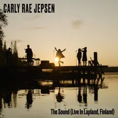 The Sound (Live In Lapland, Finland) - Single by Carly Rae Jepsen album reviews, ratings, credits